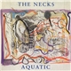 The Necks - Aquatic